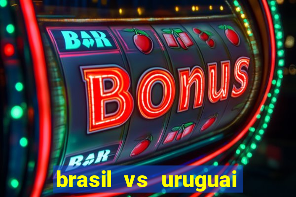 brasil vs uruguai ao vivo multicanais